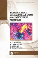 Biomedical Signal And Image Examination With Entropy-Based Techniques di V. Rajinikanth, K. Kamalanand, C. Emmanuel, B. Thayumanavan edito da Taylor & Francis Ltd
