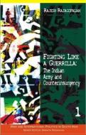 Fighting Like a Guerrilla: The Indian Army and Counterinsurgency di Rajesh Rajagopalan edito da ROUTLEDGE