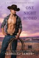 One Night Rodeo di Lorelei James edito da New American Library