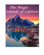 The Magic Islands of Lofoten. di D. Paterson edito da BLURB INC