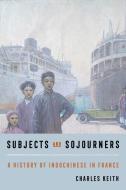 Subjects And Sojourners di Charles Keith edito da University Of California Press