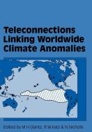Teleconnections Linking Worldwide Climate Anomalies edito da Cambridge University Press