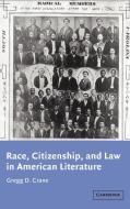 Race, Citizenship, and Law in American Literature di Gregg Crane edito da Cambridge University Press