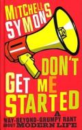 Don't Get Me Started di Mitchell Symons edito da Transworld Publishers Ltd
