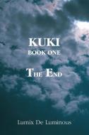 Kuki Book One - The End di De Luminous Lumix, Lumix De Luminous edito da Lulu.com