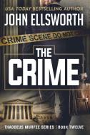 The Crime di John Ellsworth edito da John Ellsworth Author LLC