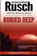Buried Deep: A Retrieval Artist Novel di Kristine Kathryn Rusch edito da Wmg Publishing