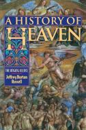A History of Heaven di Jeffrey Burton Russell edito da Princeton University Press