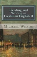 Reading and Writing in Freshman English II di Michael Wilson edito da Watersgreen House