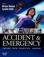 Accident And Emergency di Brian Dolan, Lynda Holt edito da Elsevier Health Sciences