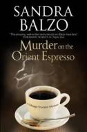 Murder on the Orient Espresso di Sandra Balzo edito da Severn House Large Print