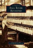 Fall River Revisited di Stefani Koorey, Fall River History Club edito da ARCADIA PUB (SC)