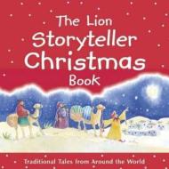 The Lion Storyteller Christmas Book di Bob Hartman edito da Lion Hudson Plc
