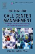 Bottom-Line Call Center Management di David L. Butler edito da Taylor & Francis Ltd
