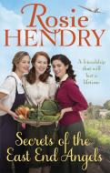 Secrets of the East End Angels di Rosie Hendry edito da Little, Brown Book Group