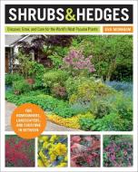 Shrubs and Hedges: Discover, Grow, and Care for the World's Most Popular Plants di Eva Monheim edito da COOL SPRINGS PR