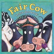 Fair Cow di Leslie Helakoski edito da Cavendish Square Publishing