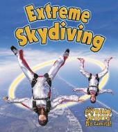Extreme Skydiving di Bobbie Kalman, John Crossingham edito da CRABTREE PUB