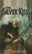 The Silver Kiss di Annette Curtis Klause edito da Perfection Learning