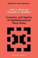 Geometry and Algebra of Multidimensional Three-Webs di M. Akivis, A. M. Shelekhov edito da Springer Netherlands