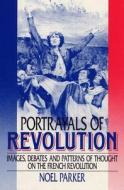 Portrayals Of Revolution di Noel Parker edito da Southern Illinois University Press