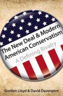 The New Deal and Modern American Conservatism: A Defining Rivalry di Gordon Lloyd, David Davenport edito da HOOVER INST PR