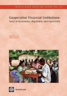 Cooperative Financial Institutions: Issues in Governance, Regulation, and Supervision di Carlos E. Cuevas, Klaus P. Fischer edito da WORLD BANK PUBN