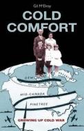 Cold Comfort: Growing Up Cold War di Gil McElroy edito da TALONBOOKS