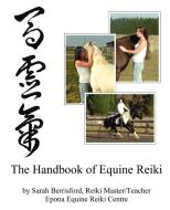 The Handbook of Equine Reiki di Sarah Berrisford edito da Pinchbeck Press