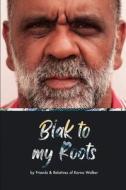 Blak to My Roots di Steven L Strong, Christine Walker, Et Al. edito da Steven and Evan Strong