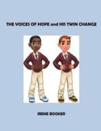 The Voices of Hope and His Twin Change di Irene Booker edito da Booker Publishing