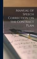 Manual of Speech Correction on the Contract Plan di Ruth Baldock Manser edito da LIGHTNING SOURCE INC