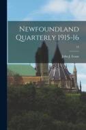 Newfoundland Quarterly 1915-16; 15 di John J. Evans edito da LIGHTNING SOURCE INC