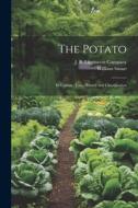 The Potato; Its Culture, Uses, History and Classification di William Stuart edito da LEGARE STREET PR