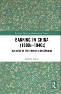 Banking In China (1890s-1940s) di Hubert Bonin edito da Taylor & Francis Ltd
