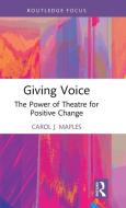 Giving Voice di Carol J Maples edito da Taylor & Francis Ltd