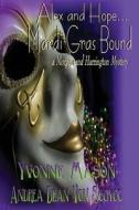 Alex and Hope Mardi Gras Bound: A Morgan and Harrington Mystery di Yvonne Mason Andrea Dean Van Scoyoc, Yvonne Mason edito da REVIVAL WAVES OF GLORY MINISTR