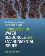 Introduction To Water Resources And Environmental Issues di Karrie Lynn Pennington, Thomas V. Cech edito da Cambridge University Press