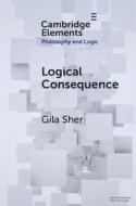 Logical Consequence di Gila Sher edito da Cambridge University Press