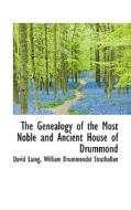 The Genealogy Of The Most Noble And Ancient House Of Drummond di William Drummondst Strathallan, David Laing edito da Bibliolife