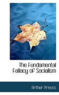 The Fundamental Fallacy Of Socialism di Arthur Preuss edito da Bibliolife