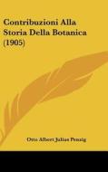 Contribuzioni Alla Storia Della Botanica (1905) di Otto Albert Julius Penzig edito da Kessinger Publishing