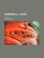 Farewell, Love!; A Novel di Matilde Serao edito da Rarebooksclub.com