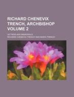 Richard Chenevix Trench, Archbishop; Let di Richard Chenevix Trench edito da Rarebooksclub.com