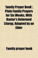 'family Prayer Book'; Plain Family Praye di Family Prayer Book edito da General Books