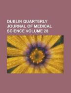 Dublin Quarterly Journal of Medical Science Volume 28 di Anonymous edito da Rarebooksclub.com