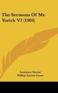 The Sermons of Mr. Yorick V2 (1904) di Laurence Sterne edito da Kessinger Publishing