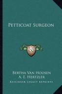 Petticoat Surgeon di Bertha Van Hoosen edito da Kessinger Publishing