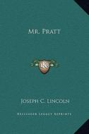 Mr. Pratt di Joseph C. Lincoln edito da Kessinger Publishing