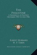 The Philistine: A Periodical of Protest, December 1905 to May 1906 di Elbert Hubbard edito da Kessinger Publishing